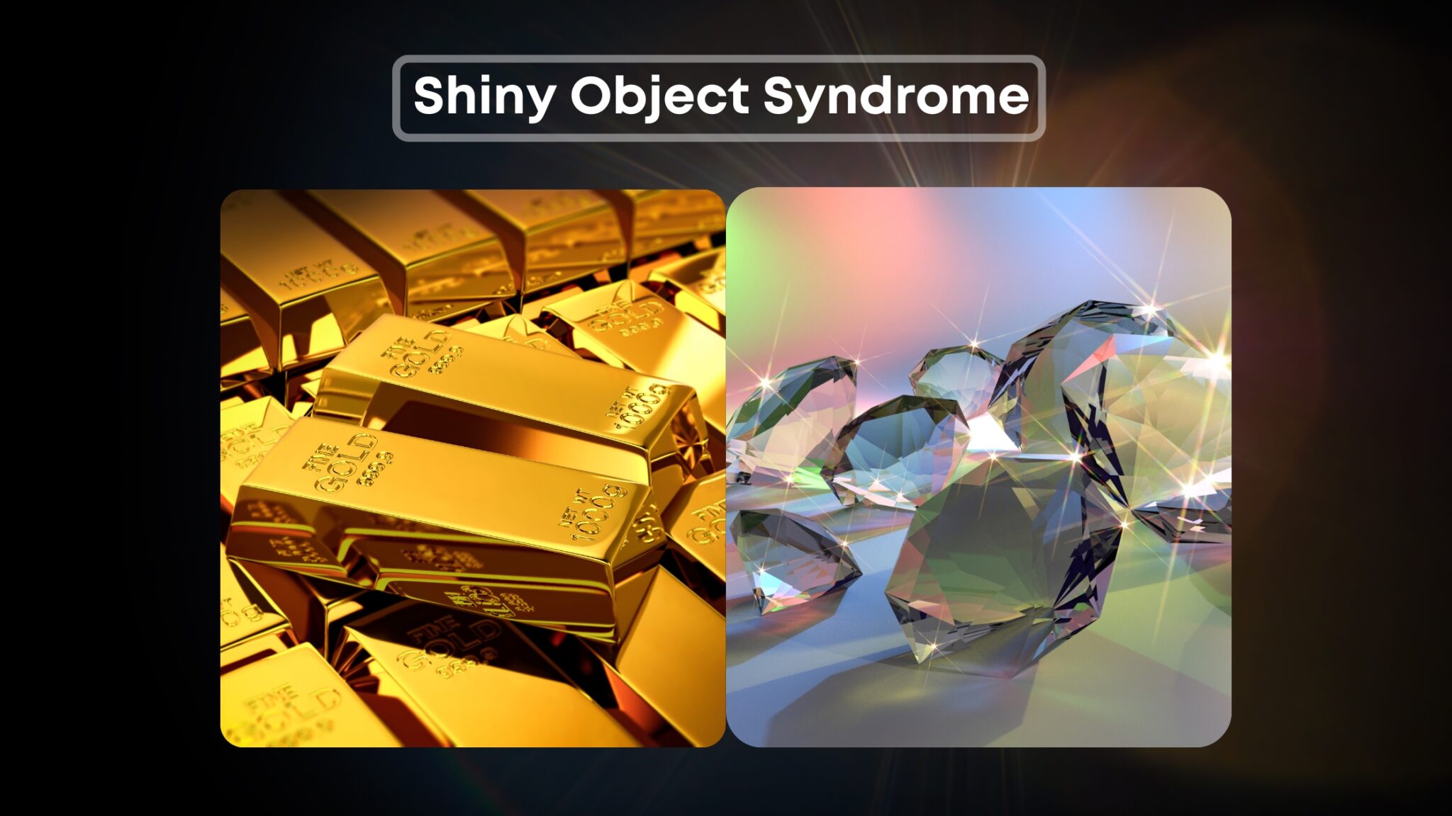 Shiny Object Syndrome – Mohammad Ali Nijhoom